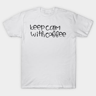 keep calm with coffee T-Shirt